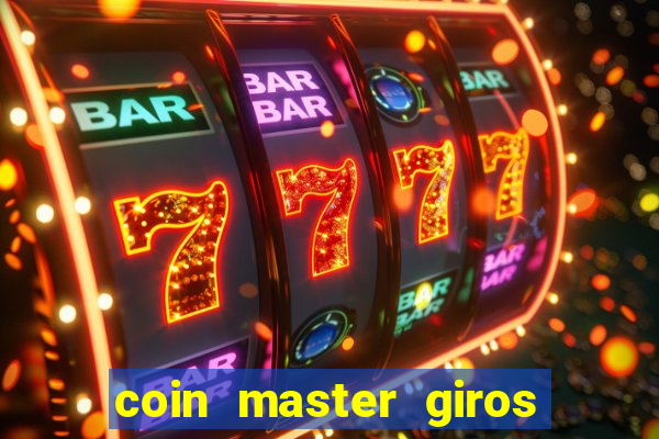 coin master giros gratis toda hora